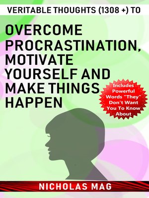 cover image of Veritable Thoughts (1308 +) to Overcome Procrastination, Motivate Yourself and Make Things Happen